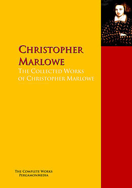 E-Book (epub) The Collected Works of Christopher Marlowe von Christopher Marlowe, George Chapman
