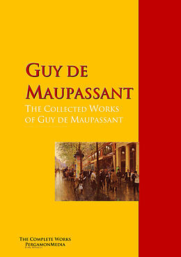 E-Book (epub) The Collected Works of Guy de Maupassant von Guy de Maupassant