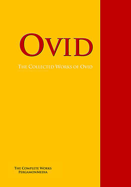 E-Book (epub) The Collected Works of Ovid von Ovid