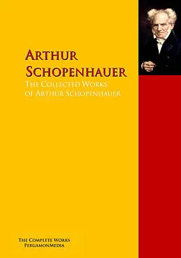 E-Book (epub) The Collected Works of Arthur Schopenhauer von Arthur Schopenhauer, Friedrich Wilhelm Nietzsche