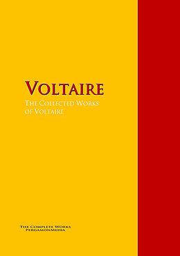 E-Book (epub) The Collected Works of Voltaire von Voltaire, Virgil, François-Marie Arouet