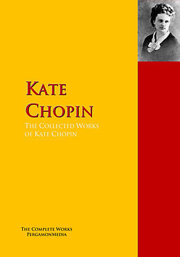 E-Book (epub) The Collected Works of Kate Chopin von Kate Chopin