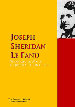 E-Book (epub) The Collected Works of Joseph Sheridan Le Fanu von Joseph Sheridan Le Fanu