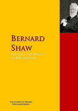 eBook (epub) The Collected Works of Bernard Shaw de George Bernard Shaw