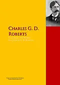 E-Book (epub) The Collected Works of Charles G. D. Roberts, von Charles G. D. Roberts