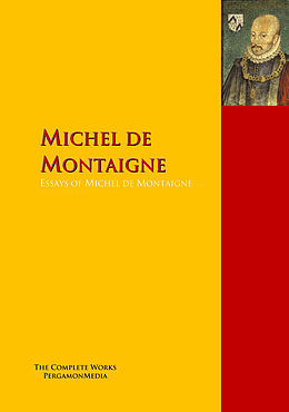 E-Book (epub) Essays of Michel de Montaigne von Michel De Montaigne