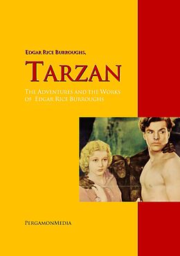 eBook (epub) Tarzan: The Adventures and the Works of Edgar Rice Burroughs de Edgar Rice Burroughs