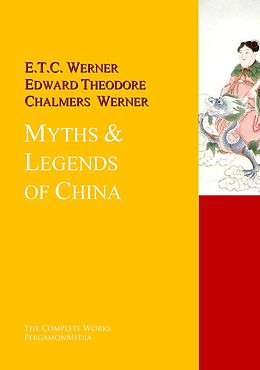 eBook (epub) Myths & Legends of China de Edward Theodore Chalmers Werner