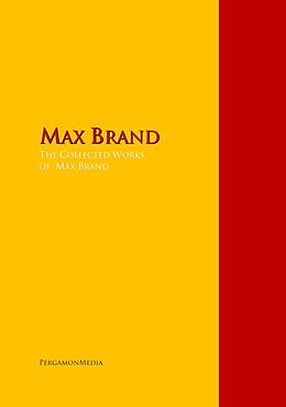 E-Book (epub) The Collected Works of Max Brand von Max Brand