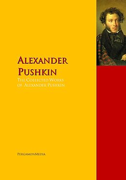 E-Book (epub) The Collected Works of Alexander Pushkin von Alexander Pushkin, Aleksandr Sergeevich Pushkin