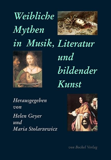 Weibliche Mythen in Musik, Literatur und bildender Kunst