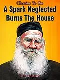 E-Book (epub) A Spark Neglected Burns the House von Leo Tolstoy