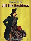 E-Book (epub) Jill the Reckless von P. G. Wodehouse