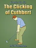 E-Book (epub) The Clicking of Cuthbert von P. G. Wodehouse