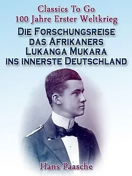E-Book (epub) Die Forschungsreise das Afrikaners Lukanga Mukara ins innerste Deutschland von Hans Paasche