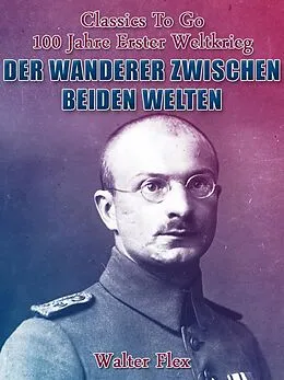 E-Book (epub) Der Wanderer zwischen beiden Welten 1 von Walter Flex
