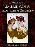 E-Book (epub) Galerie von 99 erotischen Grafiken von Franz von Bayros