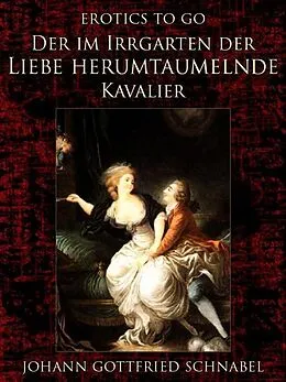 E-Book (epub) Der im Irrgarten der Liebe herumtaumelnde Kavalier von Johann Gottfried Schnabel