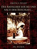 E-Book (epub) Der Rathgeber vor bei und nach dem Beischlafe... von Becker