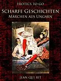 E-Book (epub) Scharfe Geschichten Märchen aus Ungarn von Jean Qui Rit