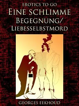 E-Book (epub) Eine schlimme Begegnung/Liebesselbstmord von Georges Eekhoud