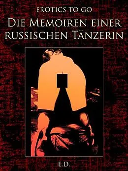 E-Book (epub) Die Memoiren einer russischen Tänzerin von E. D.