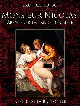 E-Book (epub) Monsieur Nicolas' Abenteuer im Lande der Liebe von Restif De La Bretonne