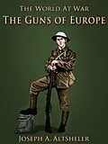 E-Book (epub) The Guns of Europe von Joseph A. Altsheler