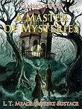 E-Book (epub) A Master of Mysteries von Robert Eustace, L. T. Meade