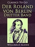 E-Book (epub) Der Roland von Berlin - Dritter Band von Willibald Alexis