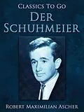 E-Book (epub) Der Schuhmeier von Robert Ascher