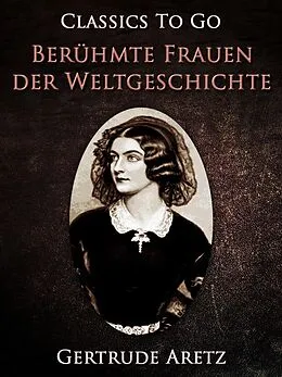 E-Book (epub) Berühmte Frauen der Weltgeschichte von Gertrude Aretz