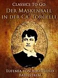 E-Book (epub) Der Maskenball in der Ca' Torcelli von Eufemia Von Adlersfeld-Ballestrem