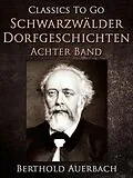 E-Book (epub) Schwarzwälder Dorfgeschichten - Achter Band. von Berthold Auerbach