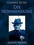 E-Book (epub) Die Nonnensusel, Ein Bauernroman aus dem Pfälzischen Wasgau von August Becker