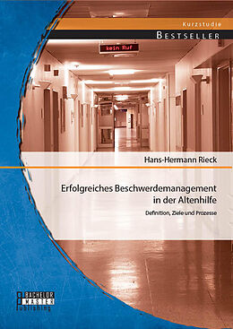 Kartonierter Einband Erfolgreiches Beschwerdemanagement in der Altenhilfe: Definition, Ziele und Prozesse von Hans-Hermann Rieck