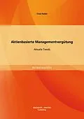 E-Book (pdf) Aktienbasierte Managementvergütung: Aktuelle Trends von Timo Kaiser