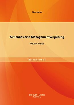 E-Book (pdf) Aktienbasierte Managementvergütung: Aktuelle Trends von Timo Kaiser