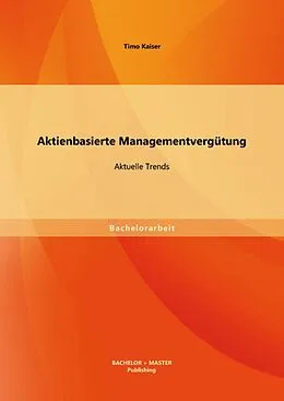 E-Book (pdf) Aktienbasierte Managementvergütung: Aktuelle Trends von Timo Kaiser