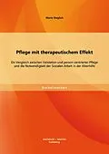 E-Book (pdf) Pflege mit therapeutischem Effekt: Ein Vergleich zwischen Validation und person-zentrierter Pflege und die Notwendigkeit der Sozialen Arbeit in der Altenhilfe von Maria Steglich