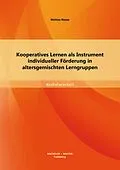 E-Book (pdf) Kooperatives Lernen als Instrument individueller Förderung in altersgemischten Lerngruppen von Melissa Naase
