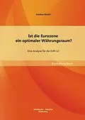 E-Book (pdf) Ist die Eurozone ein optimaler Währungsraum? Eine Analyse für die EUR-12 von Kristina Riedel