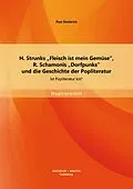 E-Book (pdf) H. Strunks "Fleisch ist mein Gemüse", R. Schamonis "Dorfpunks" und die Geschichte der Popliteratur: Ist Popliteratur tot? von Paul Diederich
