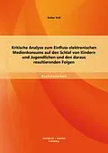 E-Book (pdf) Kritische Analyse zum Einfluss elektronischen Medienkonsums auf den Schlaf von Kindern und Jugendlichen und den daraus resultierenden Folgen von Esther Voß