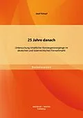 E-Book (pdf) 25 Jahre danach: Untersuchung inhaltlicher Konvergenzvorgänge im deutschen und österreichischen Fernsehmarkt von Josef Schopf