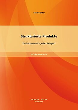 E-Book (pdf) Strukturierte Produkte: Ein Instrument für jeden Anleger? von Sandro Otter