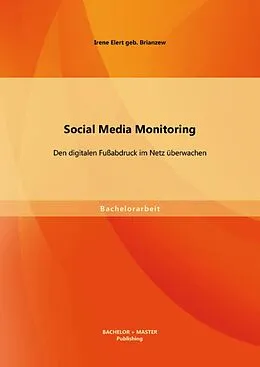 E-Book (pdf) Social Media Monitoring: Den digitalen Fußabdruck im Netz überwachen von Irene Elert geb. Brianzew