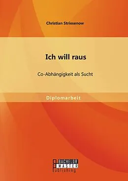 E-Book (pdf) Ich will raus: Co-Abhängigkeit als Sucht von Christian Striesenow