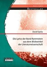 E-Book (pdf) Die Lyrics der Band Rammstein aus dem Blickwinkel der Literaturwissenschaft von David Spisla