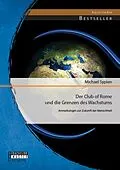 E-Book (pdf) Der Club of Rome und die Grenzen des Wachstums: Anmerkungen zur Zukunft der Menschheit von Michael Sypien